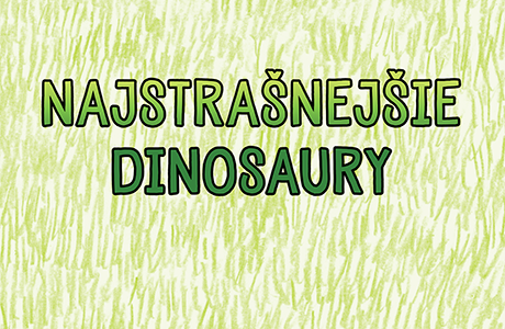 Najstrašnejšie dinosaury